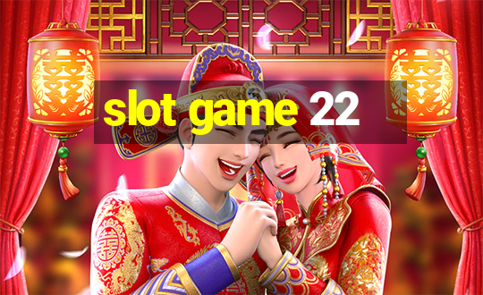 slot game 22