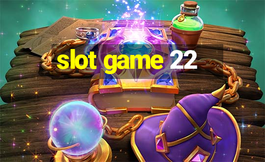 slot game 22