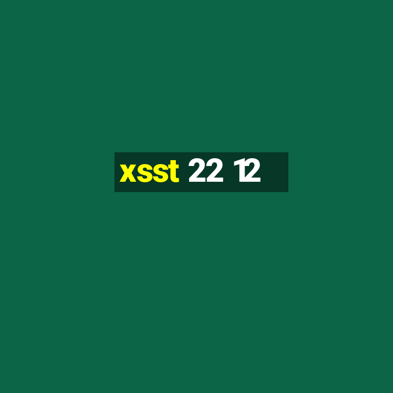 xsst 22 12