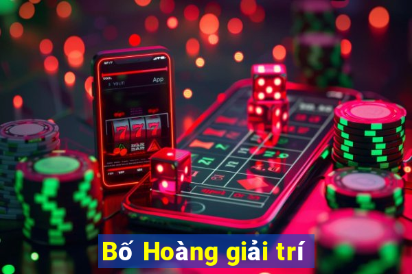 Bố Hoàng giải trí