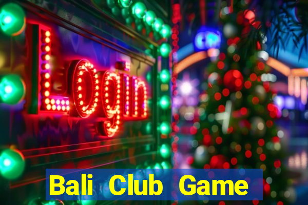 Bali Club Game Bài Nạp The Garena