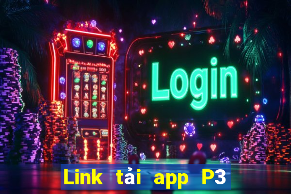 Link tải app P3 Tặng 888k