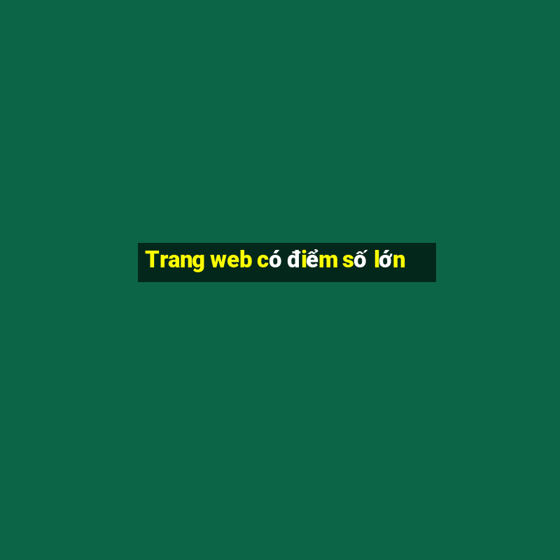 Trang web có điểm số lớn