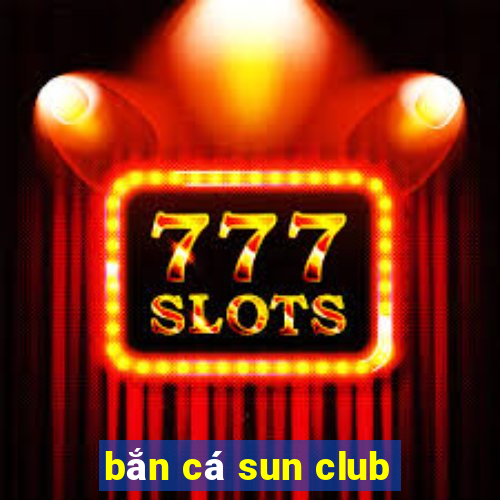 bắn cá sun club