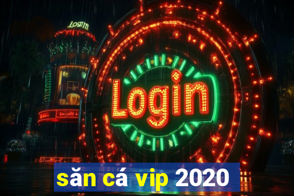 săn cá vip 2020