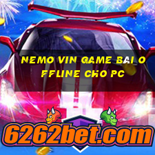 Nemo Vin Game Bài Offline Cho Pc