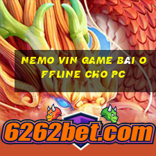 Nemo Vin Game Bài Offline Cho Pc