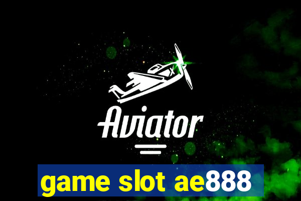 game slot ae888