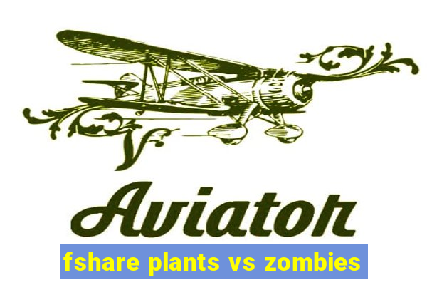 fshare plants vs zombies