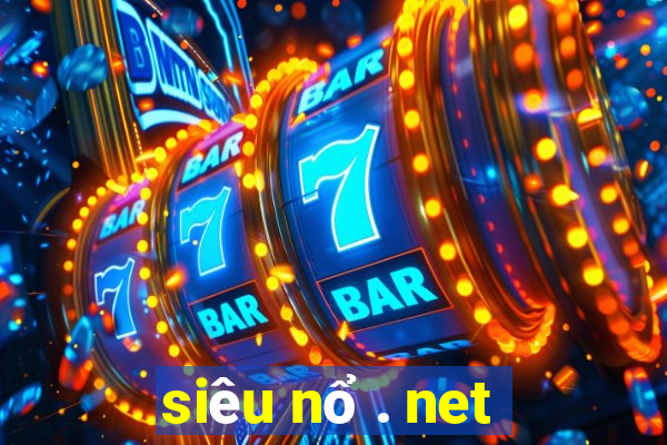 siêu nổ . net