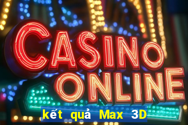 kết quả Max 3D ngày 20