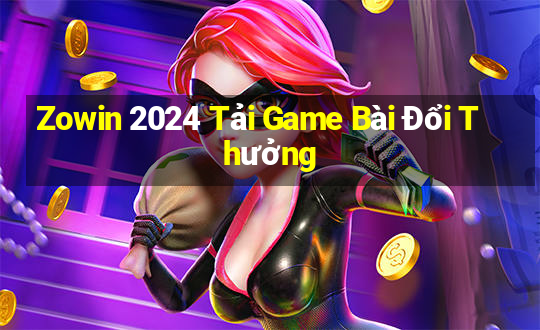 Zowin 2024 Tải Game Bài Đổi Thưởng