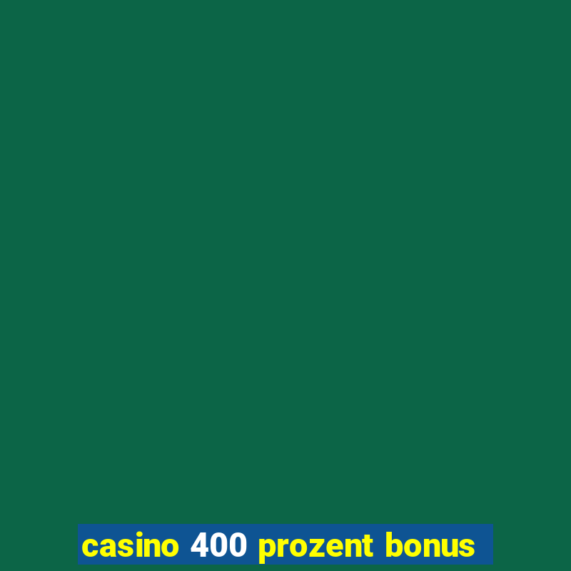 casino 400 prozent bonus