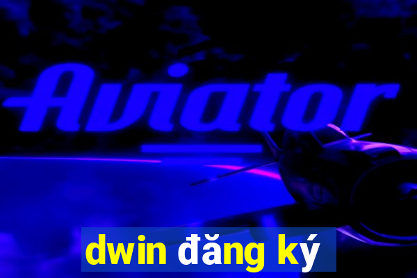 dwin đăng ký