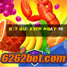 kết quả XSTN ngày 10