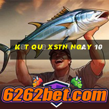 kết quả XSTN ngày 10