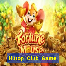 Hutop Club Game Bài Nhất Vip