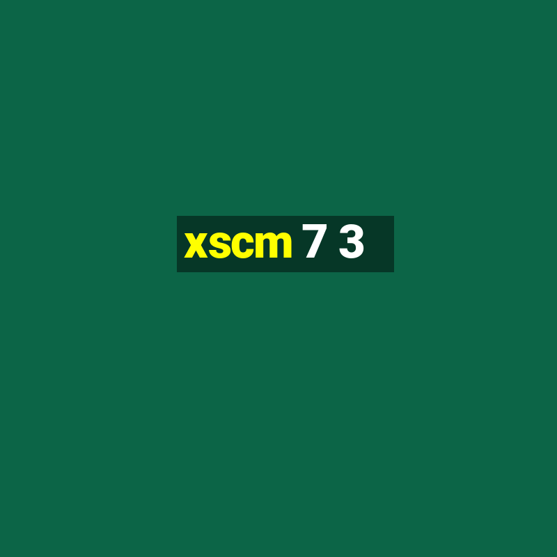 xscm 7 3