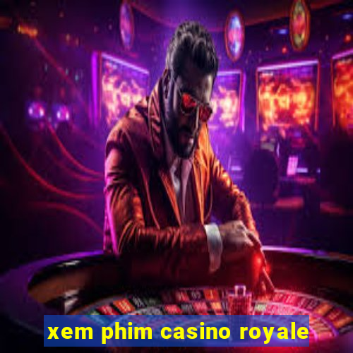 xem phim casino royale