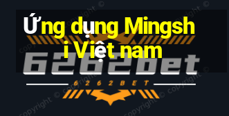 Ứng dụng Mingshi Việt nam