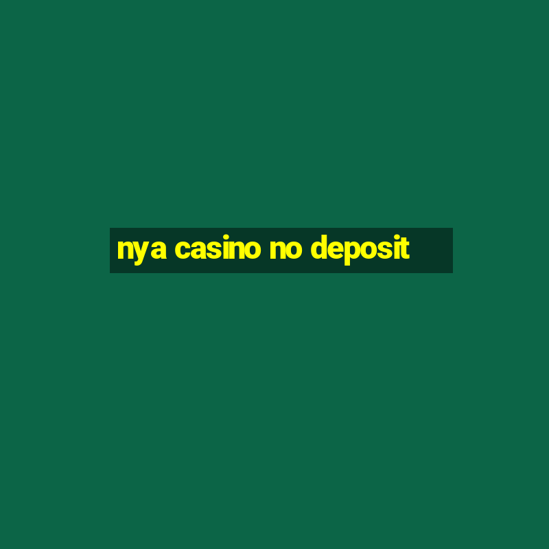 nya casino no deposit