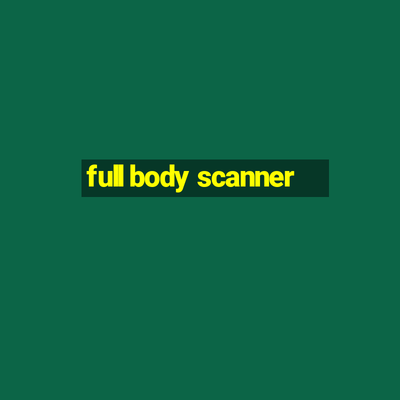 full body scanner