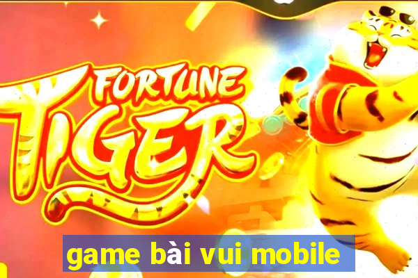 game bài vui mobile