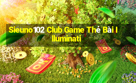 Sieuno102 Club Game Thẻ Bài Illuminati