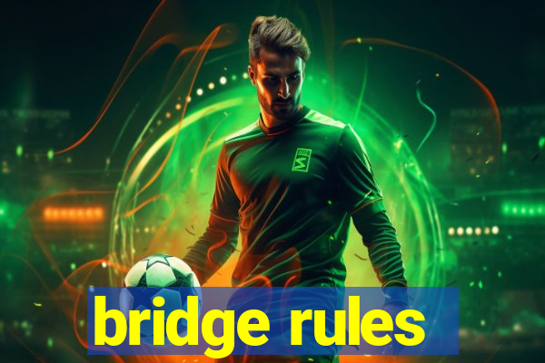 bridge rules