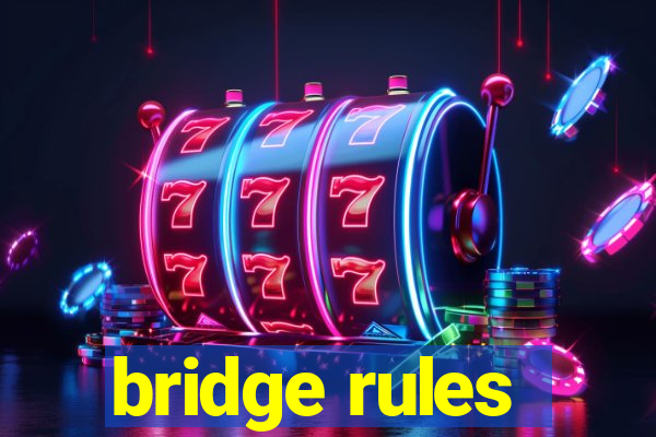 bridge rules