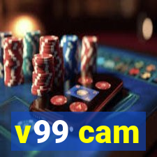 v99 cam