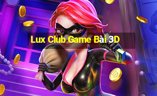 Lux Club Game Bài 3D