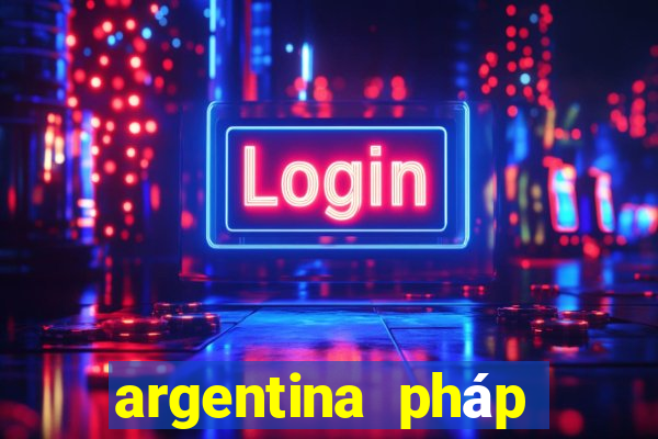 argentina pháp trực tiếp