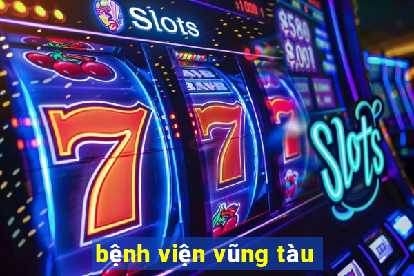 bệnh viện vũng tàu