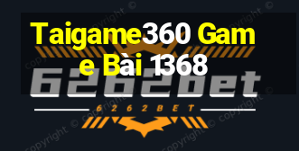 Taigame360 Game Bài 1368