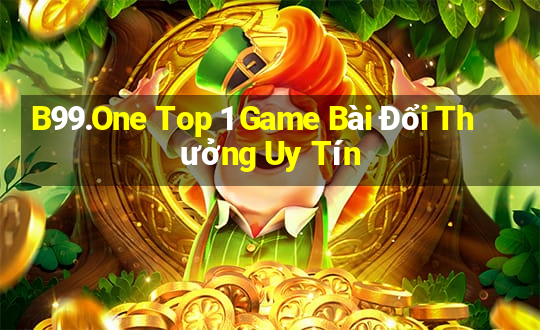 B99.One Top 1 Game Bài Đổi Thưởng Uy Tín