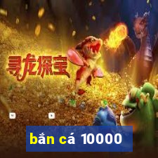 bắn cá 10000