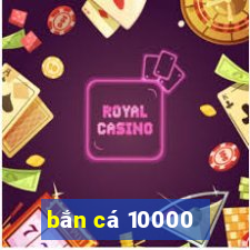 bắn cá 10000