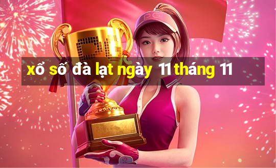 xổ số đà lạt ngày 11 tháng 11