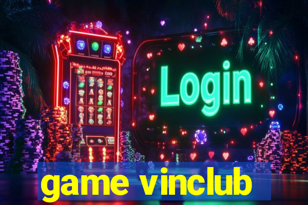 game vinclub