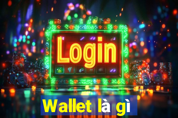 Wallet là gì