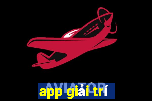 app giải trí