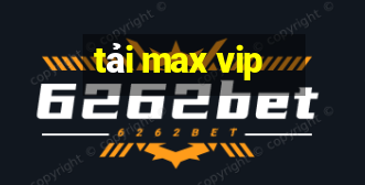 tải max vip