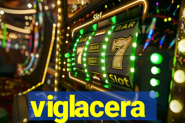 viglacera