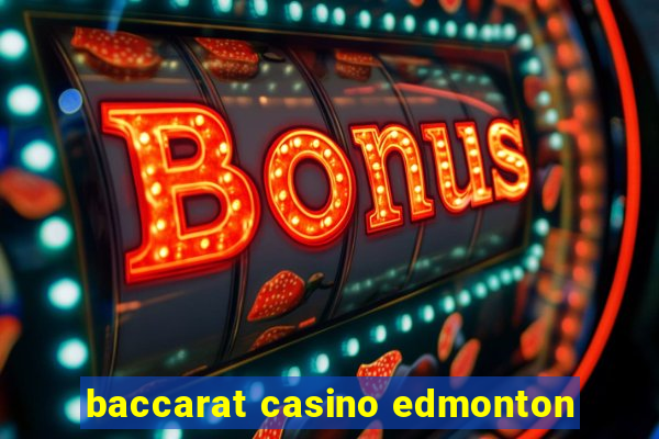 baccarat casino edmonton