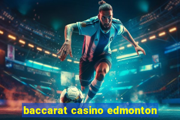 baccarat casino edmonton