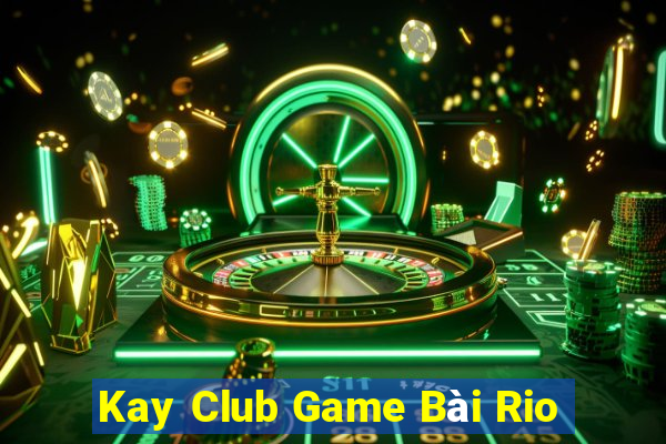 Kay Club Game Bài Rio