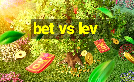 bet vs lev