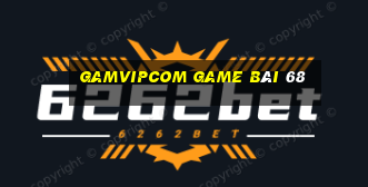 Gamvipcom Game Bài 68