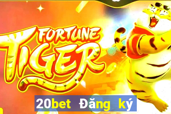 20bet Đăng ký mạng xổ số